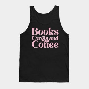 Books Corgis and Coffee Tank Top